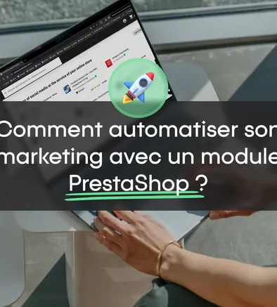 Comment automatiser son marketing avec un module PrestaShop ?