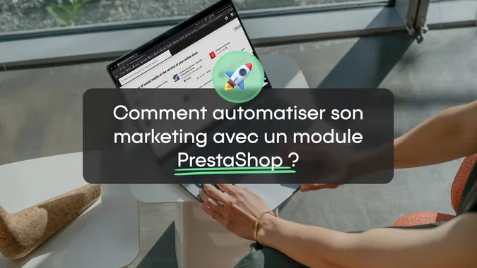 Comment automatiser son marketing avec un module PrestaShop ?