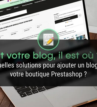 Quelles solutions pour ajouter un blog à votre boutique Prestashop ?