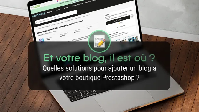 Quelles solutions pour ajouter un blog à votre boutique Prestashop ?