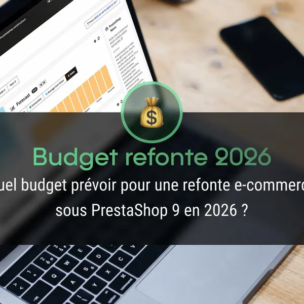 Quel budget prévoir pour une refonte e-commerce sous PrestaShop 9 en 2026 ?