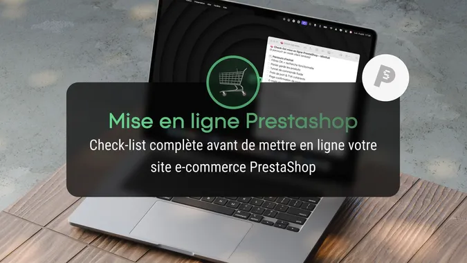Check-list complète avant de mettre en ligne votre site e-commerce PrestaShop