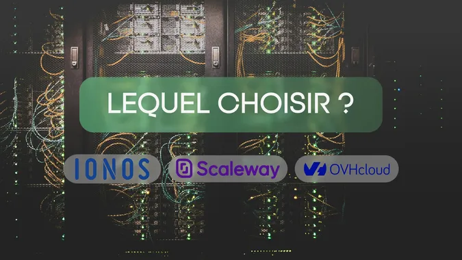 Comparatif des hébergeurs : OVH, Ionos, Scaleway et bien plus pour vos besoins