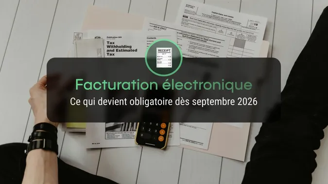 Facturation électronique 2026 : ce qui devient obligatoire en e-commerçe Facturation électronique 2026 : ce qui devient obligatoire en e-commerçe