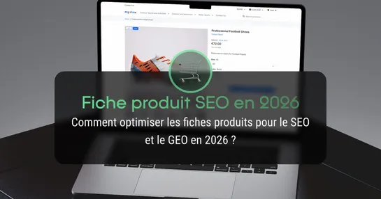 Fiche produit SEO 2026 : modèle complet pour vendre + Google SGE