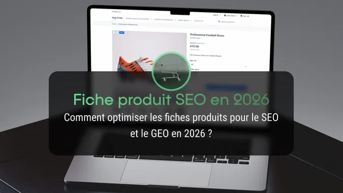 Fiche produit SEO 2026 : modèle complet pour vendre + Google SGE