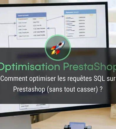  Comment optimiser les requêtes SQL sur PrestaShop (sans tout casser) ?