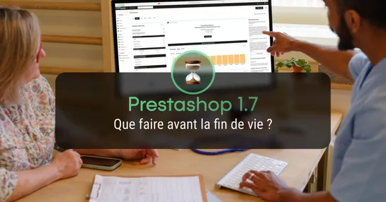 PrestaShop 1.7 : que faire avant la fin de vie ?