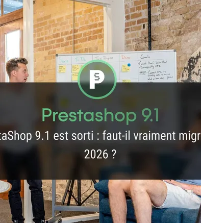 PrestaShop 9.1 est sorti : faut-il vraiment migrer en 2026 ?
