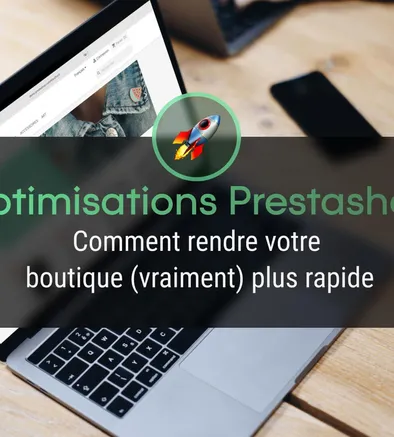 Comment optimiser les performances de votre boutique PrestaShop ?