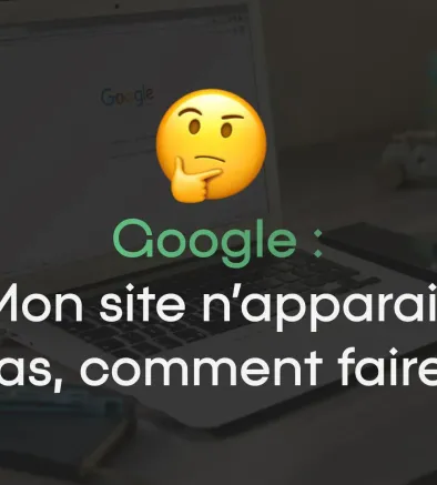 Pourquoi je ne trouve pas mon site internet sur Google et comment y remédier ?