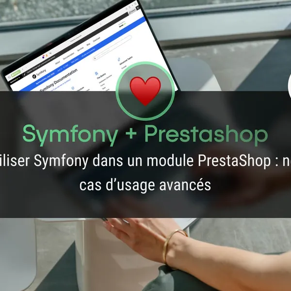 Utiliser Symfony dans un module PrestaShop : nos cas d’usage avancés
